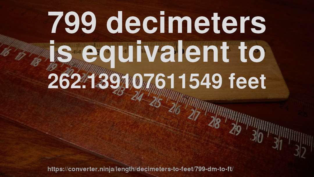 799 decimeters is equivalent to 262.139107611549 feet