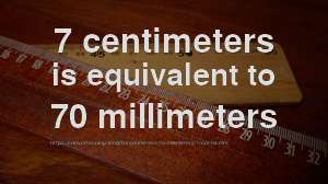 7 cm to mm - How long is 7 centimeters in millimeters? [CONVERT]