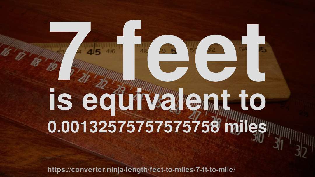 7 feet is equivalent to 0.00132575757575758 miles