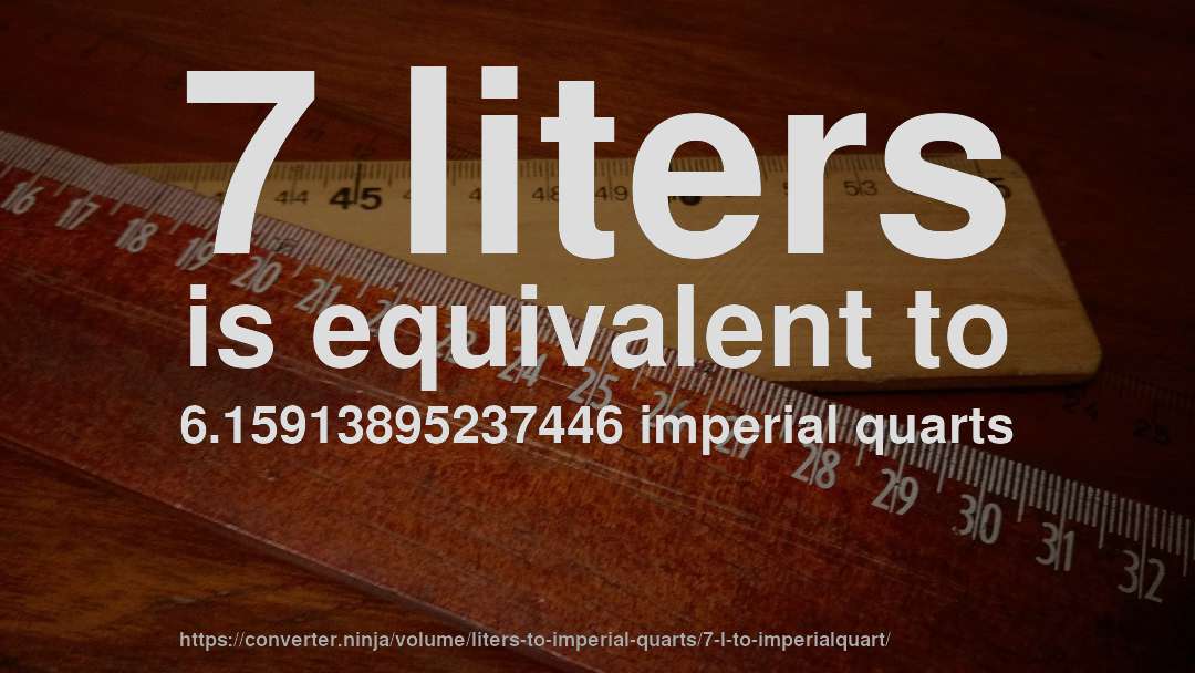 7 liters is equivalent to 6.15913895237446 imperial quarts