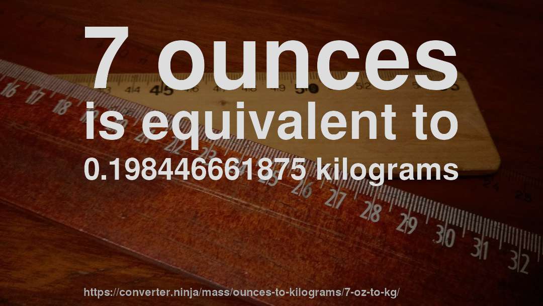 7 ounces is equivalent to 0.198446661875 kilograms