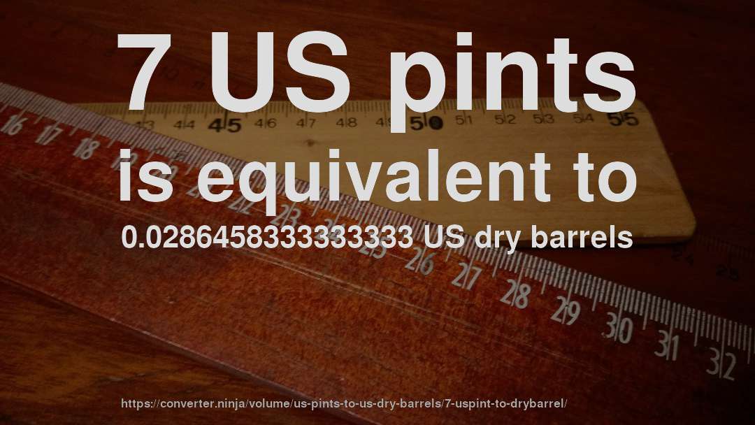 7 US pints is equivalent to 0.0286458333333333 US dry barrels