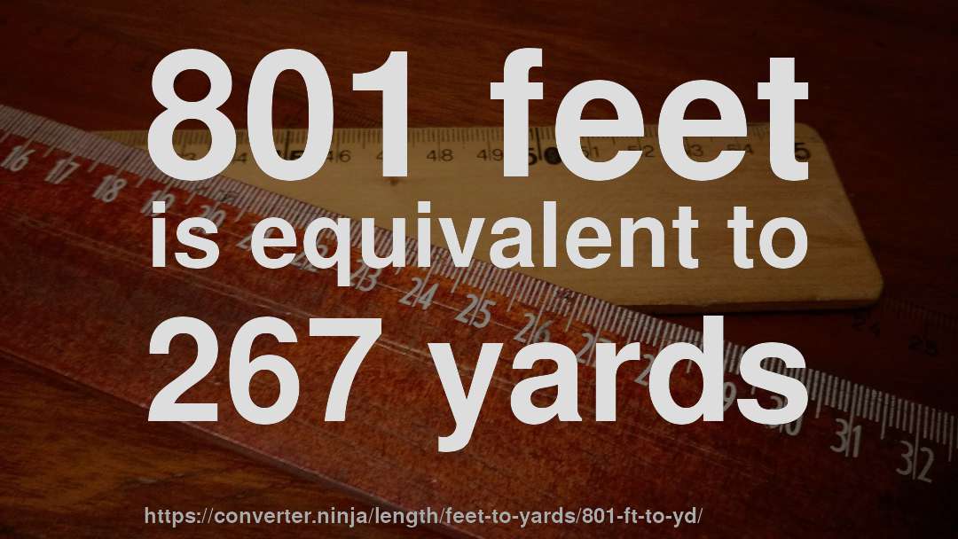 801 feet is equivalent to 267 yards