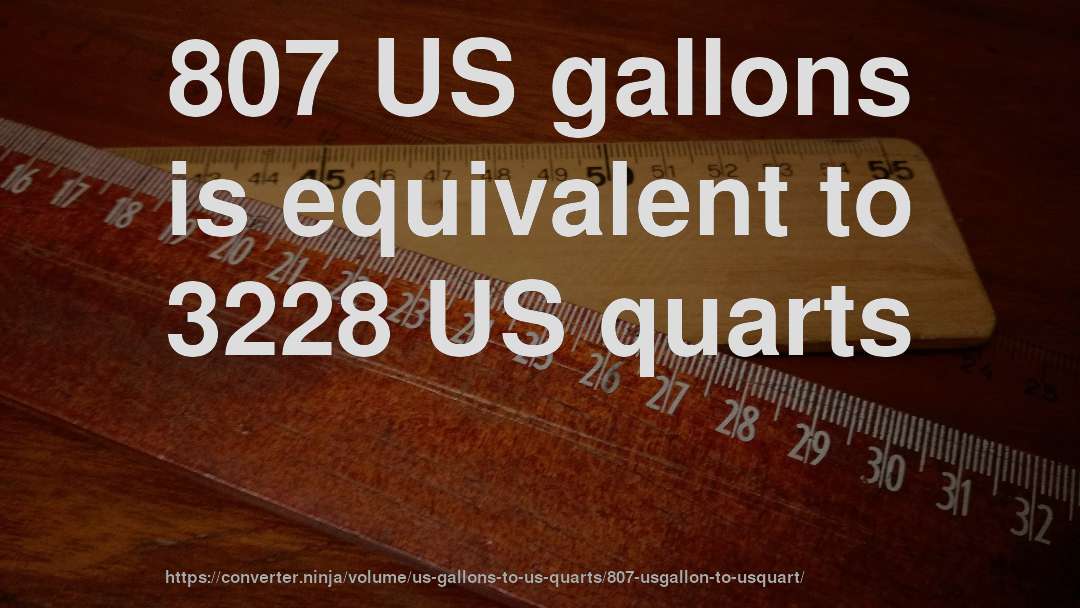 807 US gallons is equivalent to 3228 US quarts