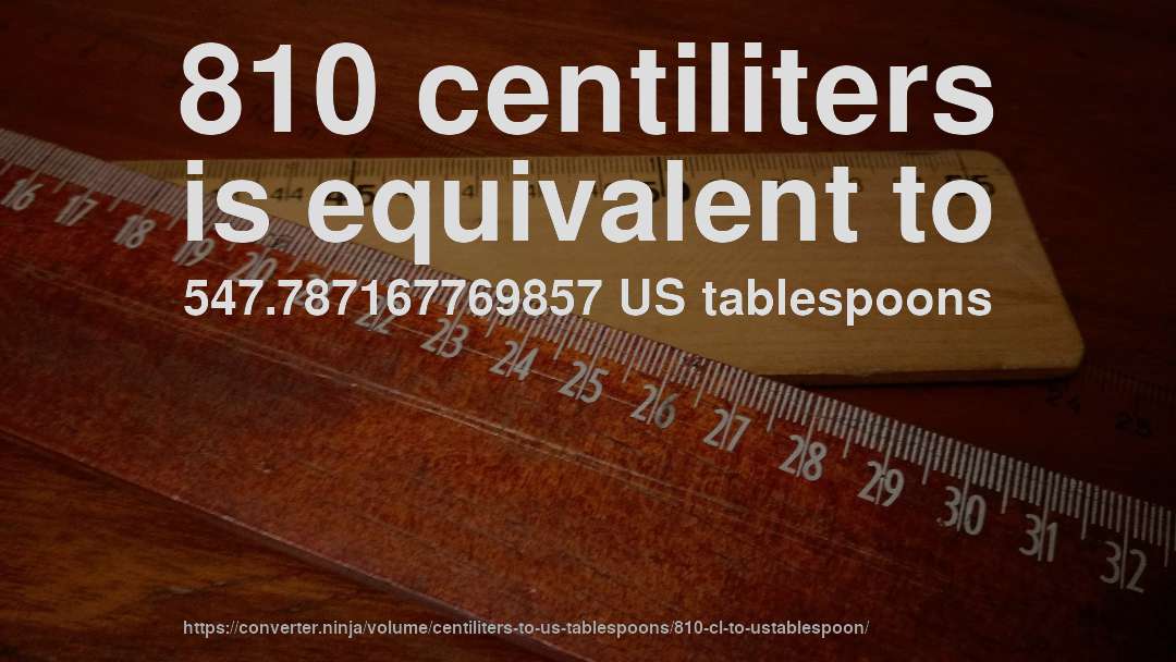 810 centiliters is equivalent to 547.787167769857 US tablespoons