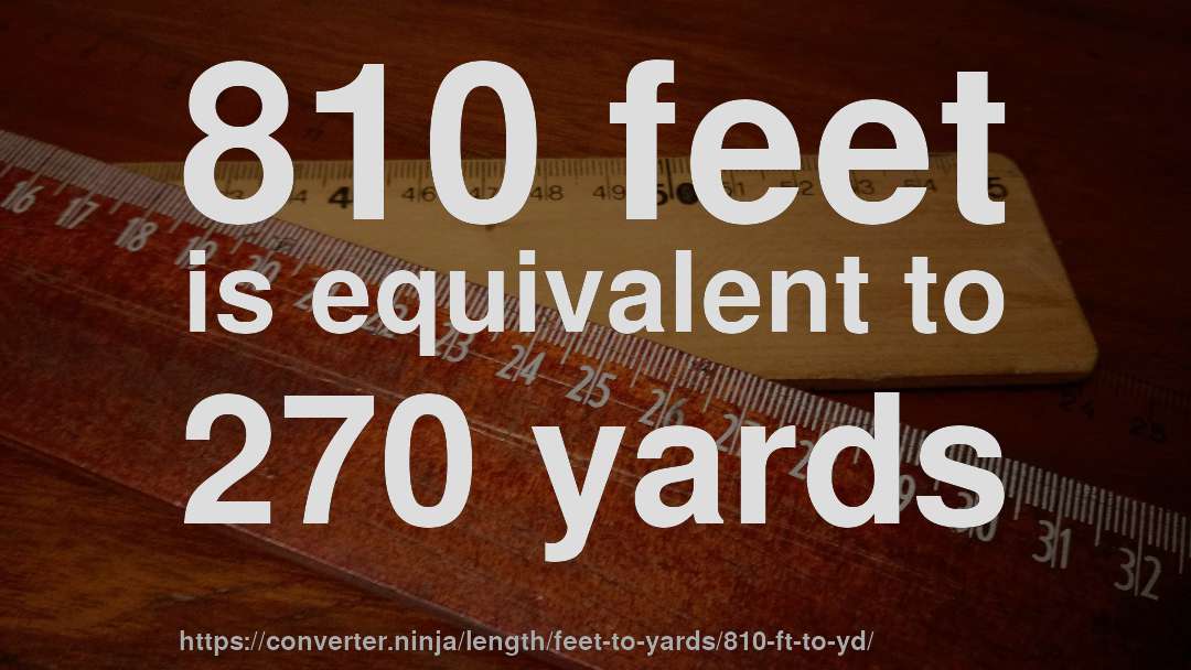 810 feet is equivalent to 270 yards