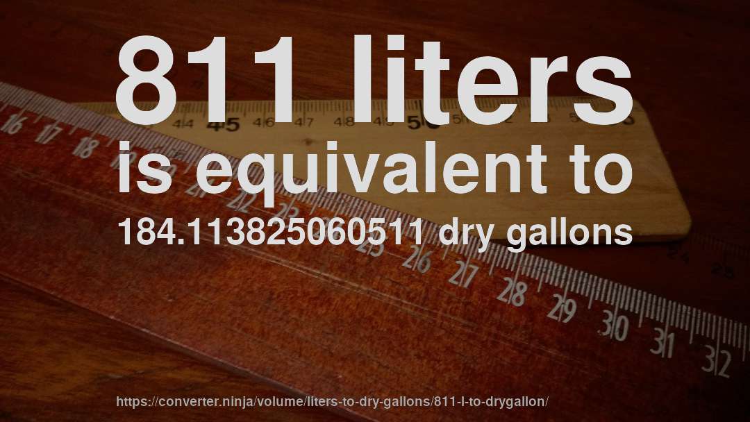 811 liters is equivalent to 184.113825060511 dry gallons