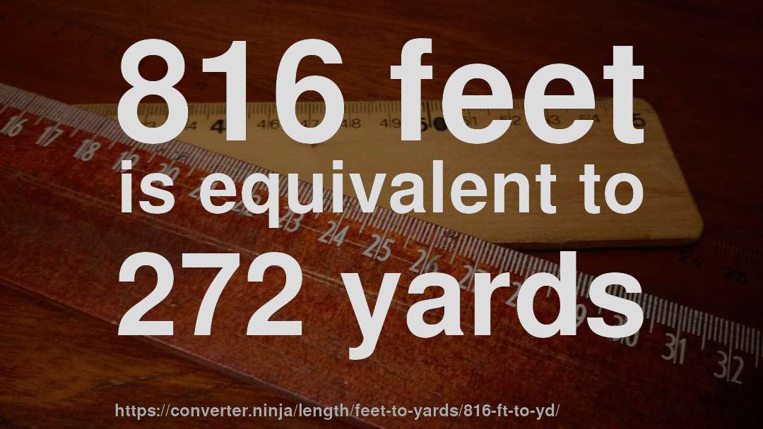 816 feet is equivalent to 272 yards