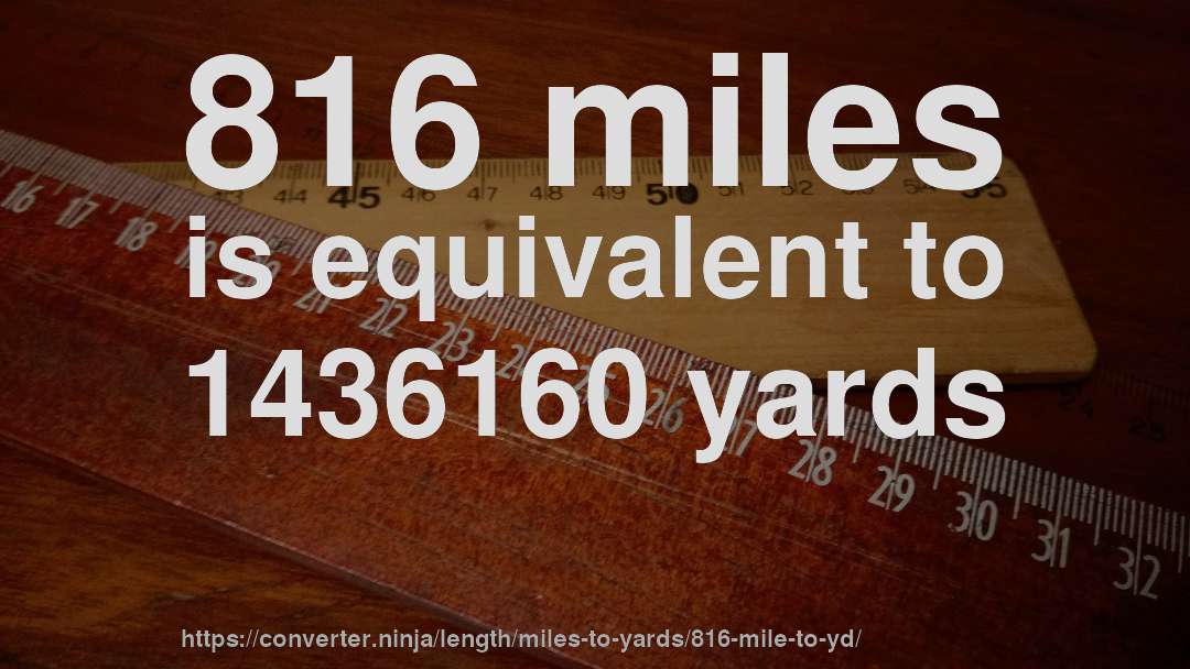 816 miles is equivalent to 1436160 yards