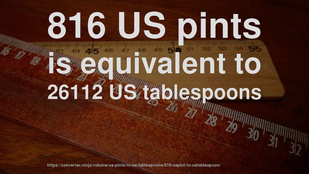 816 US pints is equivalent to 26112 US tablespoons