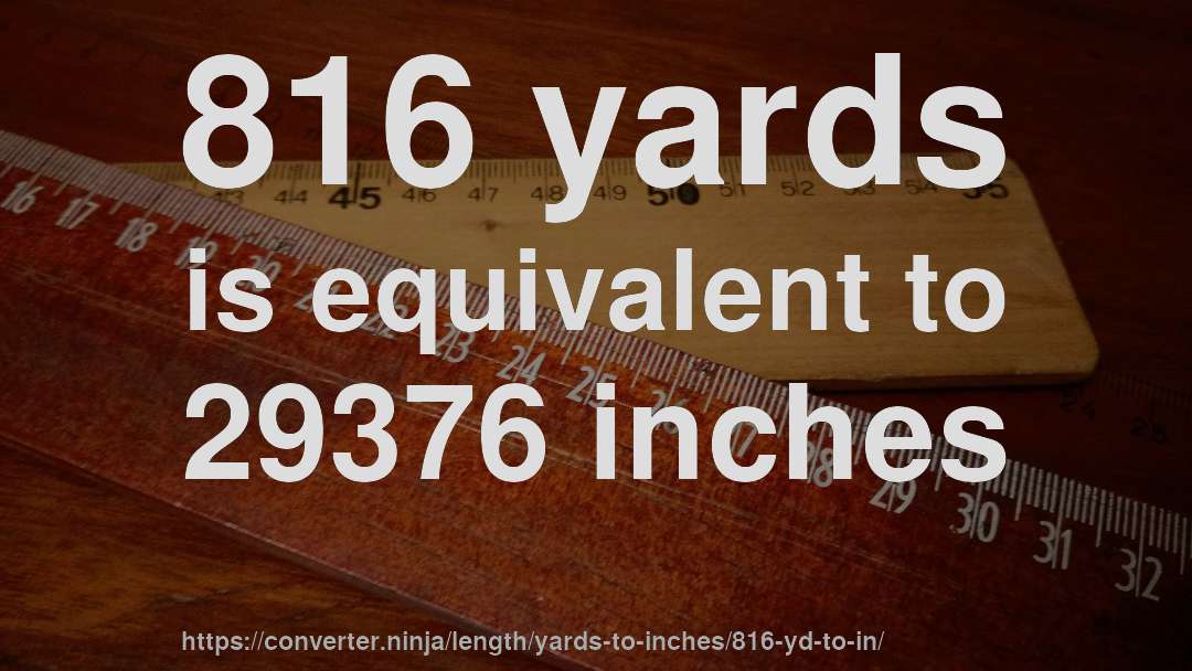 816 yards is equivalent to 29376 inches