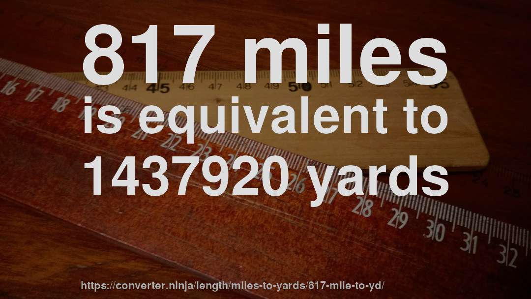 817 miles is equivalent to 1437920 yards