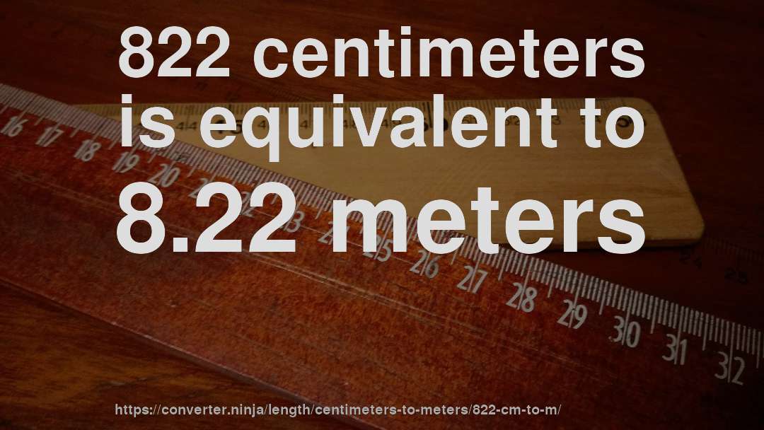 822 centimeters is equivalent to 8.22 meters