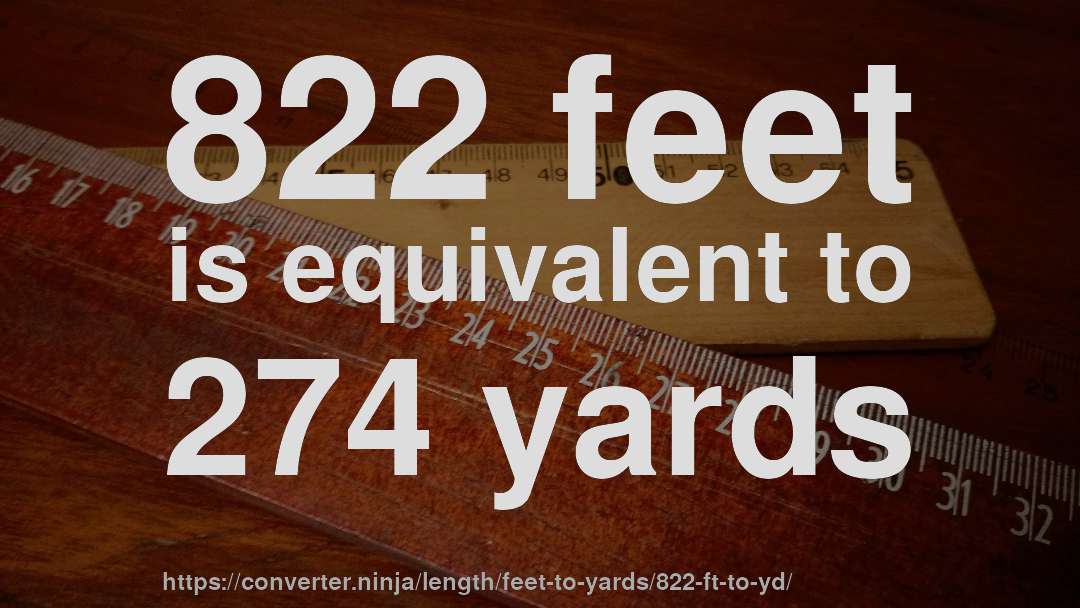 822 feet is equivalent to 274 yards