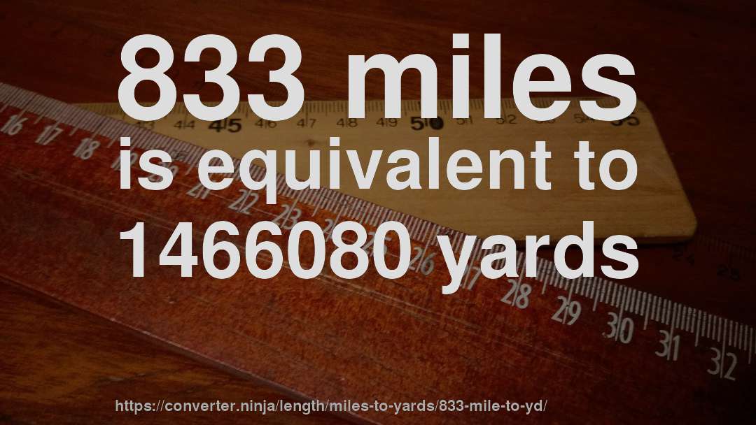 833 miles is equivalent to 1466080 yards