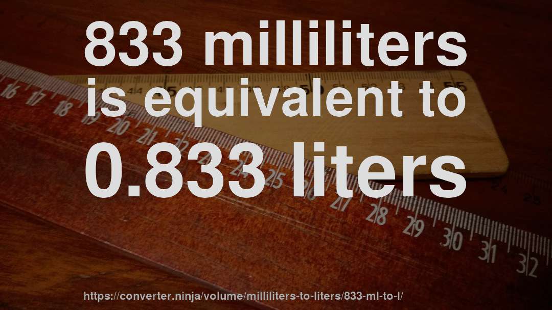 833 milliliters is equivalent to 0.833 liters