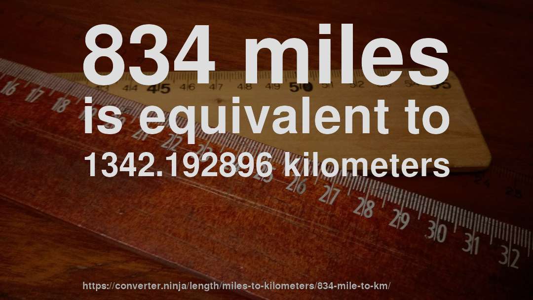 834 miles is equivalent to 1342.192896 kilometers