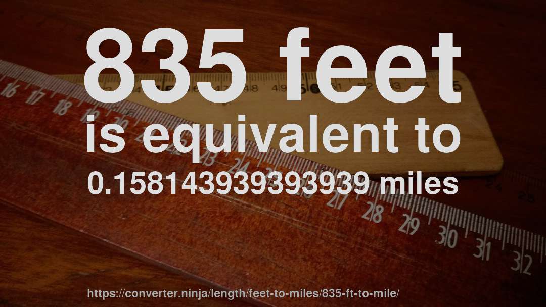 835 feet is equivalent to 0.158143939393939 miles