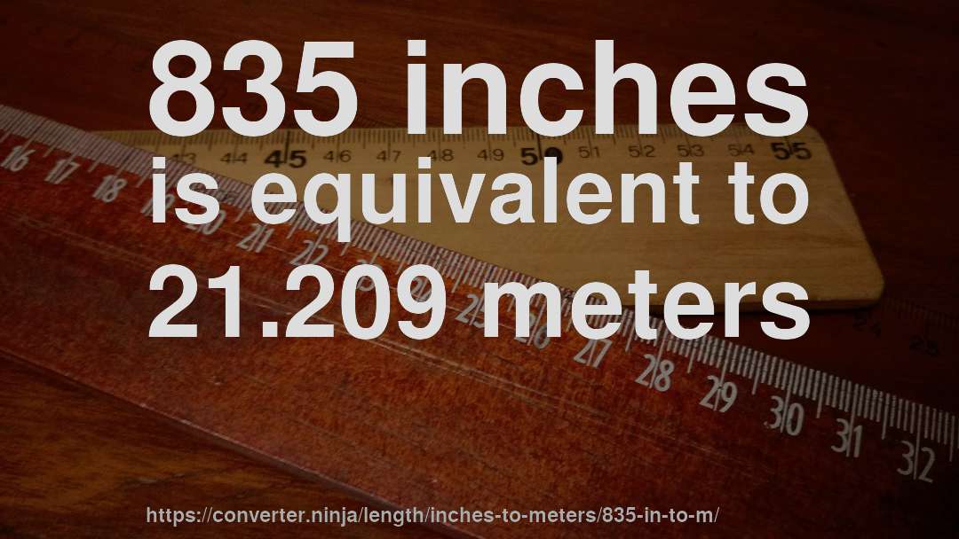 835 inches is equivalent to 21.209 meters