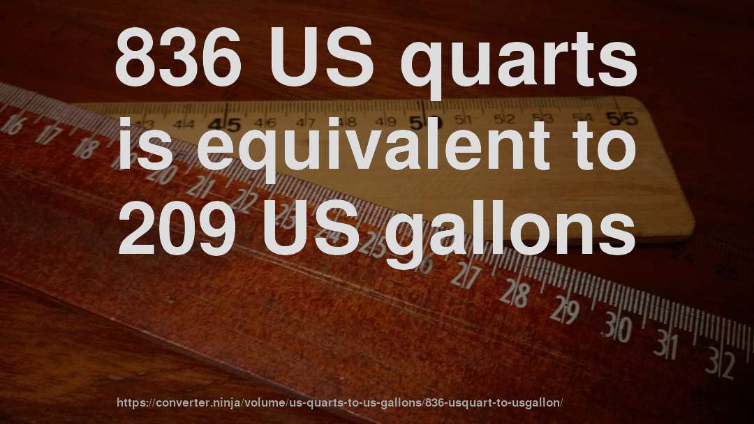 836 US quarts is equivalent to 209 US gallons