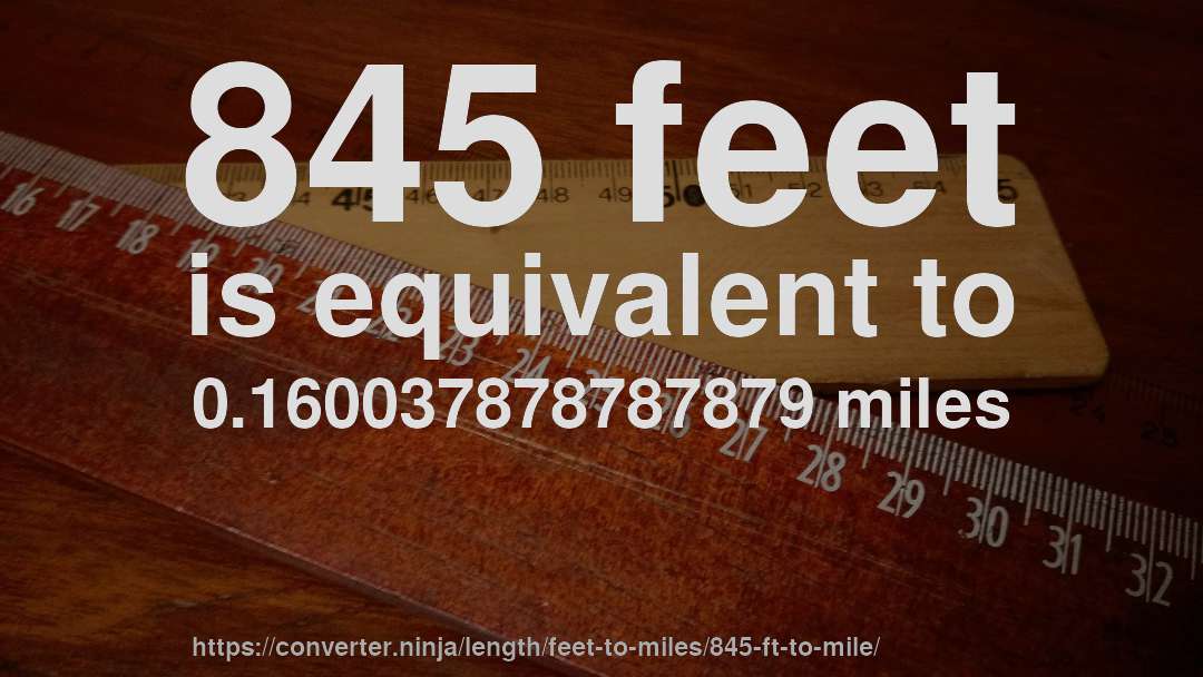 845 feet is equivalent to 0.160037878787879 miles