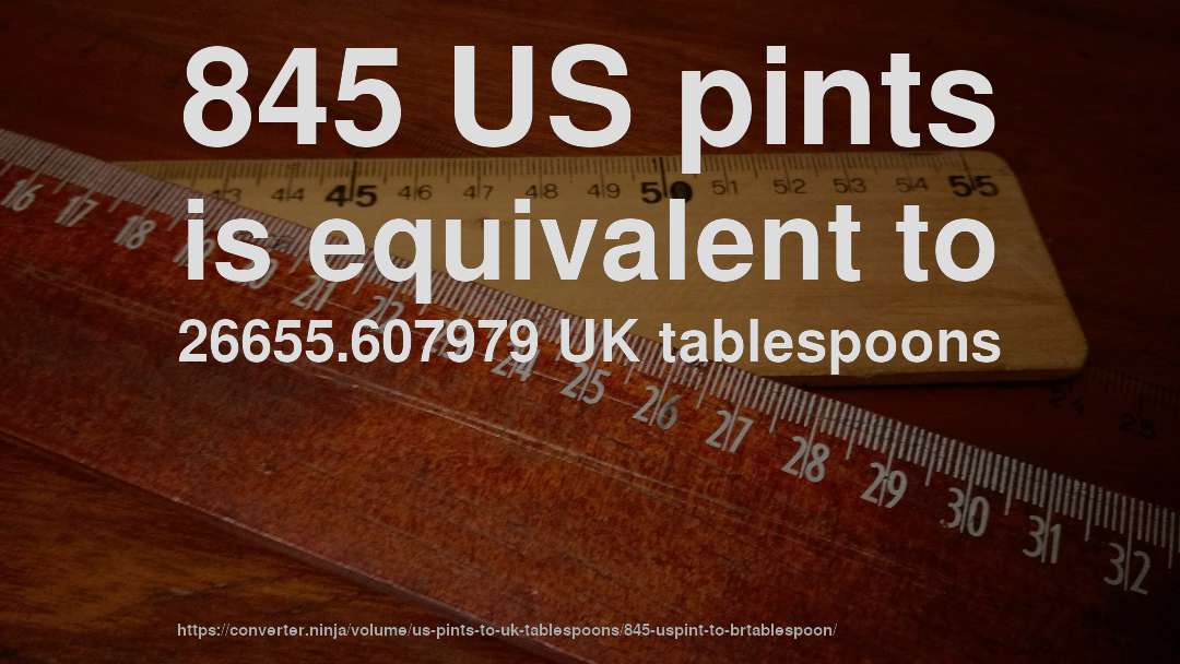 845 US pints is equivalent to 26655.607979 UK tablespoons