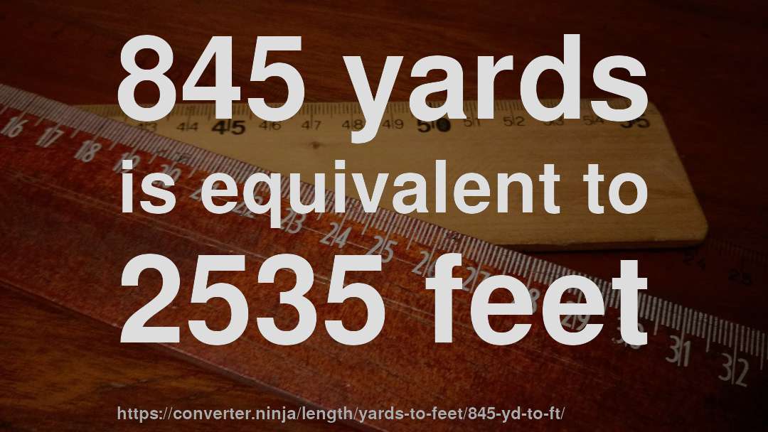 845 yards is equivalent to 2535 feet