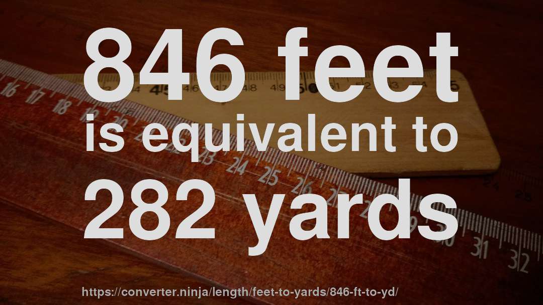 846 feet is equivalent to 282 yards