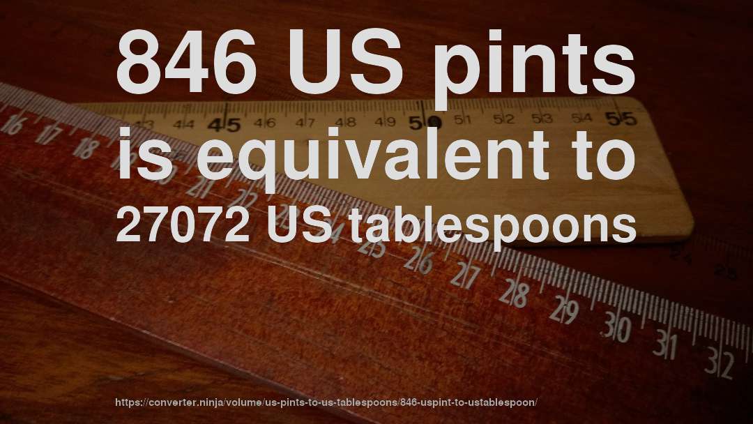 846 US pints is equivalent to 27072 US tablespoons