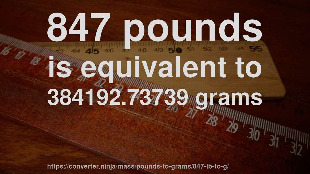 847 pounds is equivalent to 384192.73739 grams