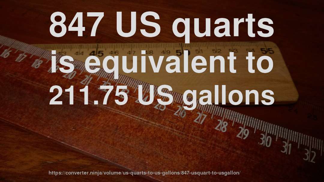 847 US quarts is equivalent to 211.75 US gallons