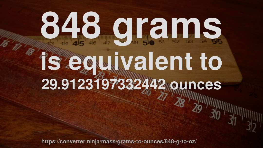 848 grams is equivalent to 29.9123197332442 ounces