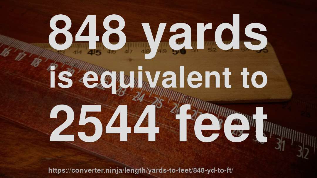 848 yards is equivalent to 2544 feet