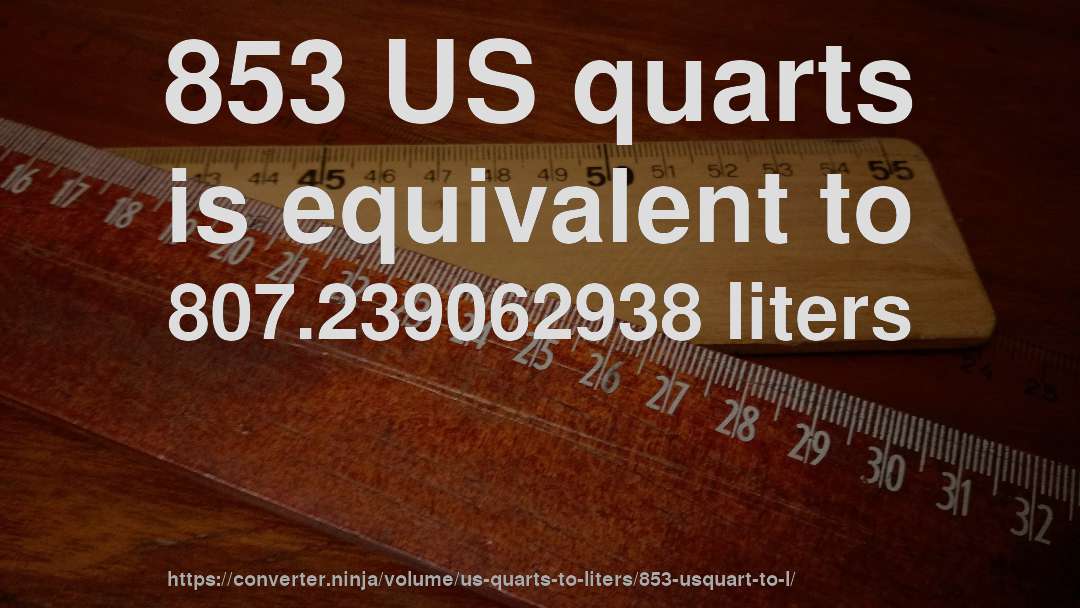 853 US quarts is equivalent to 807.239062938 liters
