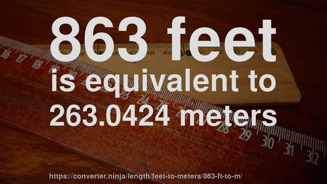 863 feet is equivalent to 263.0424 meters