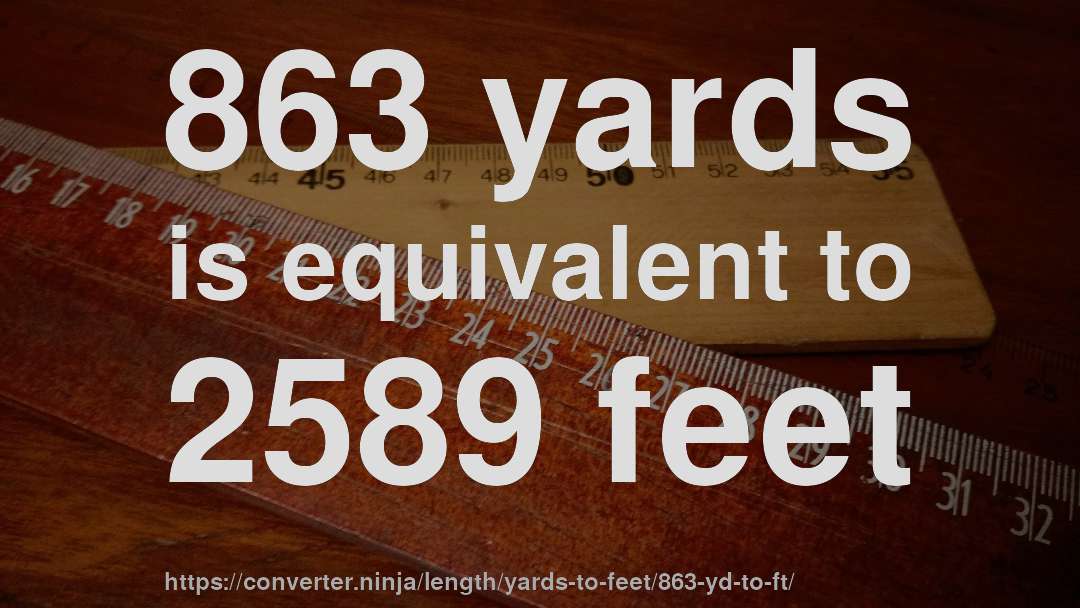 863 yards is equivalent to 2589 feet