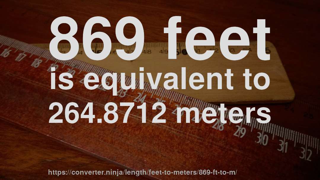 869 feet is equivalent to 264.8712 meters
