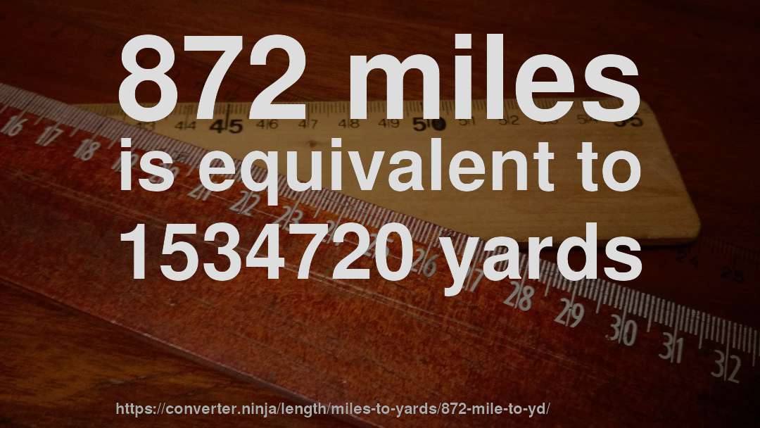 872 miles is equivalent to 1534720 yards