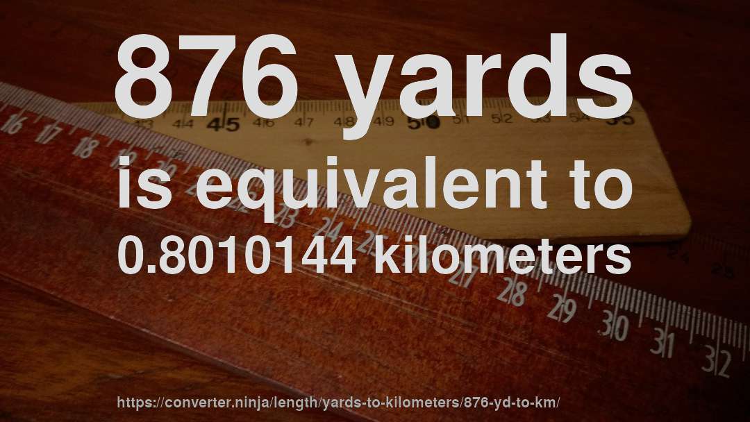 876 yards is equivalent to 0.8010144 kilometers