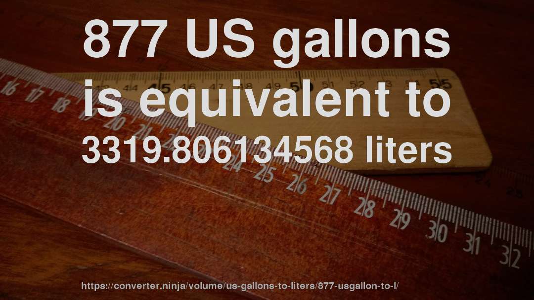 877 US gallons is equivalent to 3319.806134568 liters