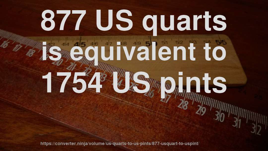 877 US quarts is equivalent to 1754 US pints