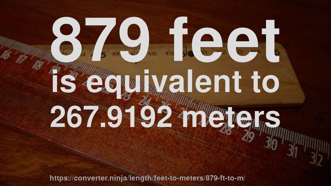 879 feet is equivalent to 267.9192 meters
