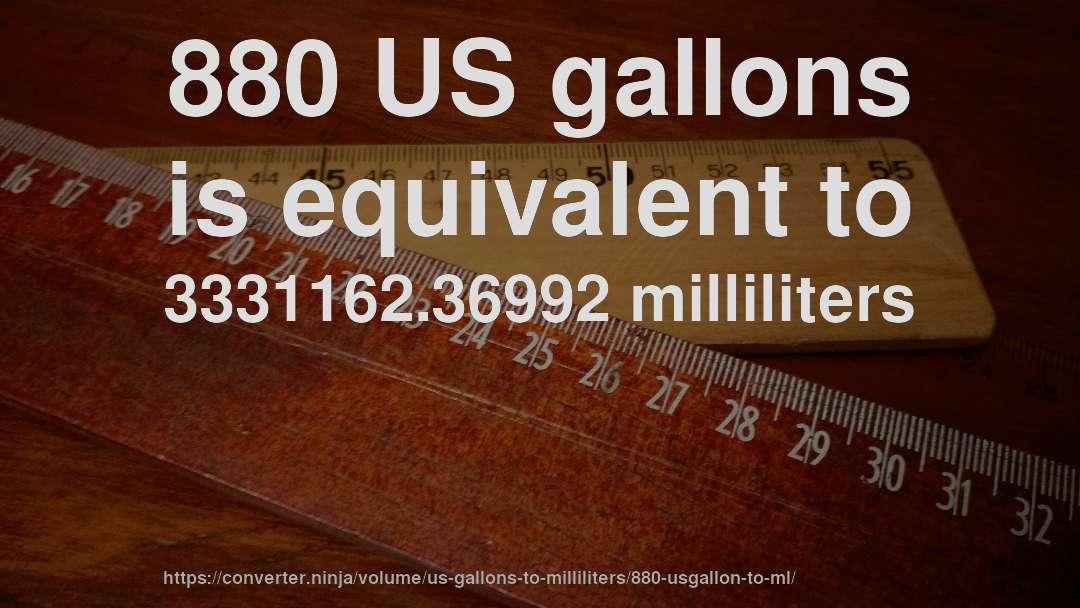 880 US gallons is equivalent to 3331162.36992 milliliters