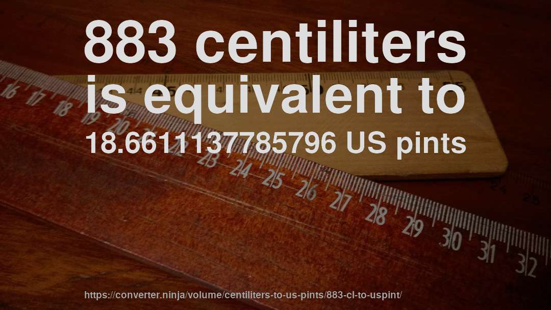 883 centiliters is equivalent to 18.6611137785796 US pints