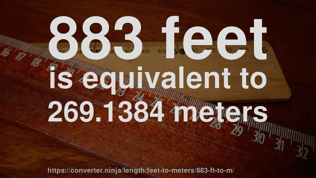 883 feet is equivalent to 269.1384 meters