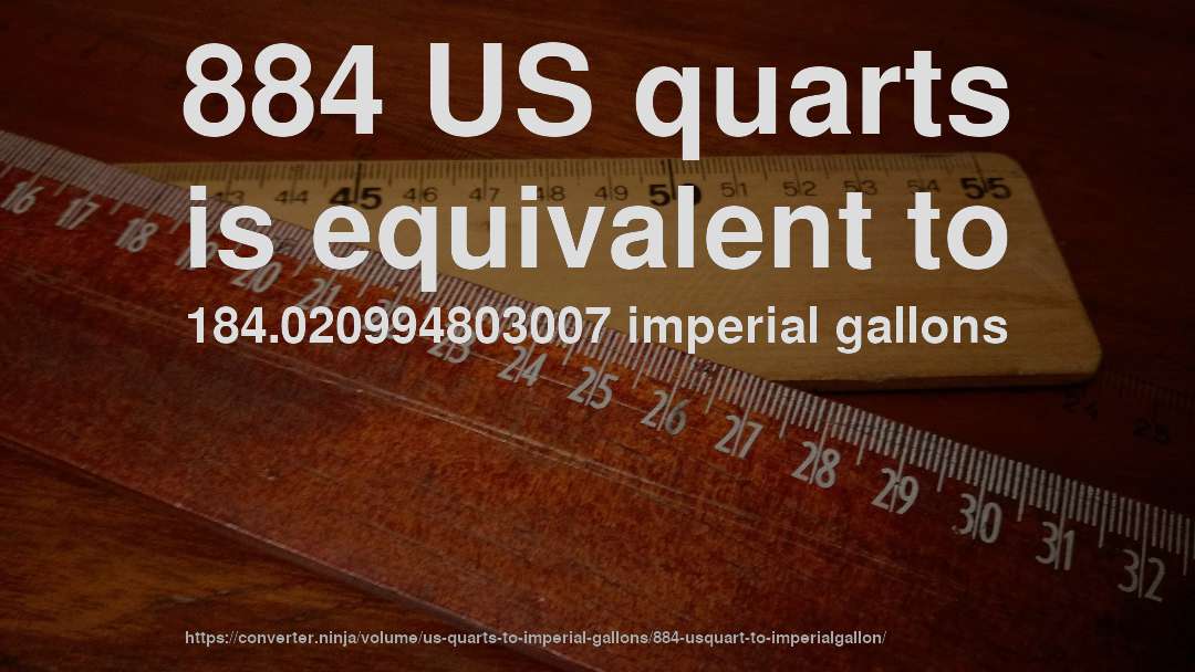 884 US quarts is equivalent to 184.020994803007 imperial gallons