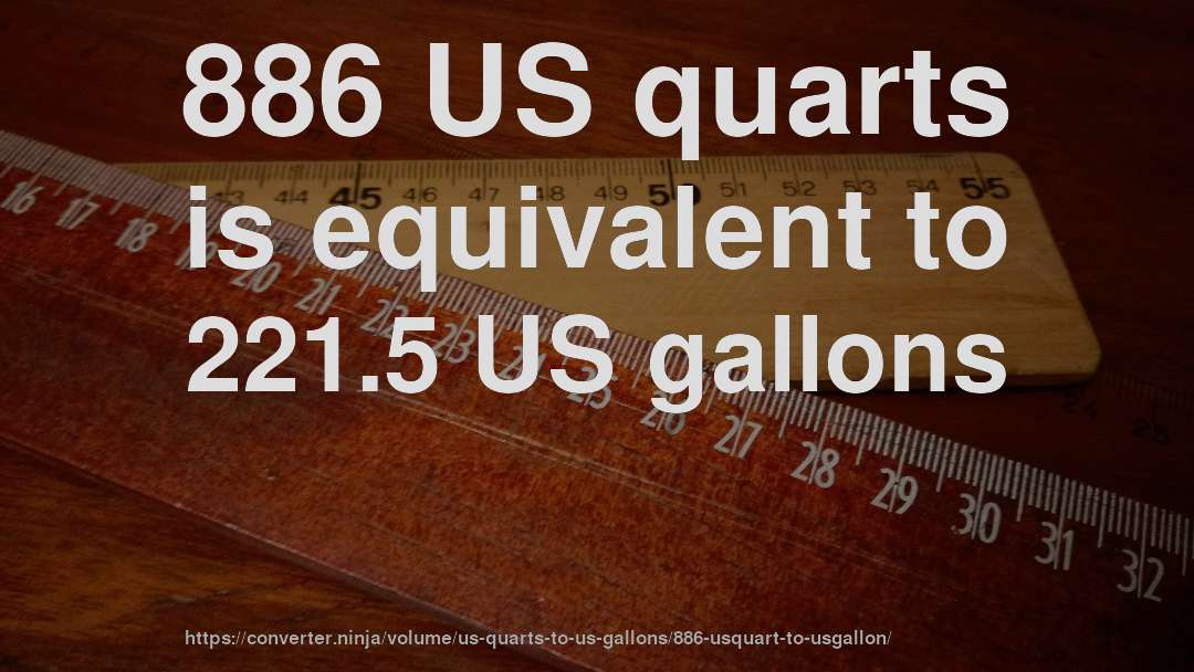 886 US quarts is equivalent to 221.5 US gallons