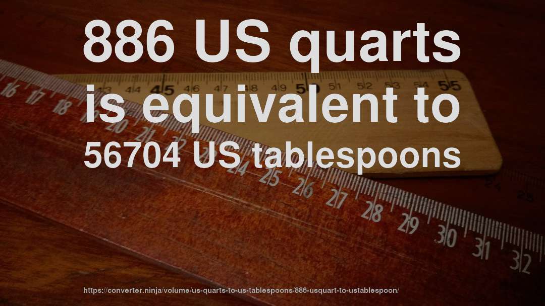 886 US quarts is equivalent to 56704 US tablespoons