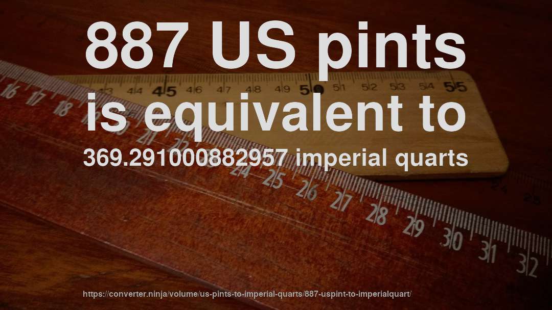887 US pints is equivalent to 369.291000882957 imperial quarts