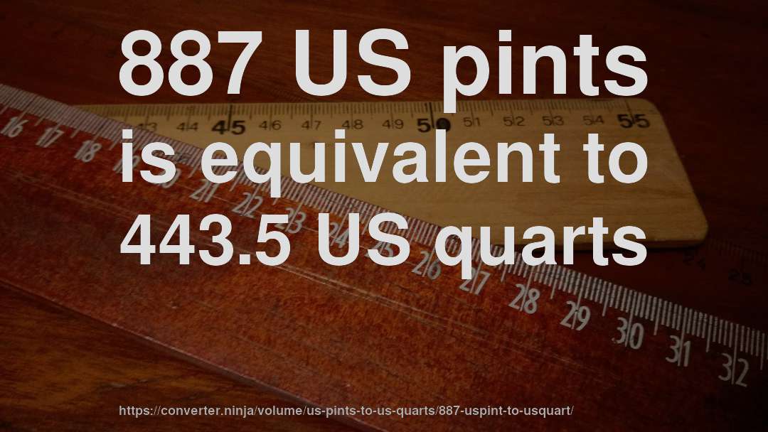 887 US pints is equivalent to 443.5 US quarts